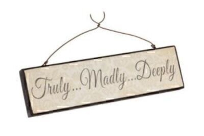 Small sentiment saying sign by Heaven Sends with the Caption 'Truly... Madly... Deeply'. A great just because gift. Size 18x5x1.5cm